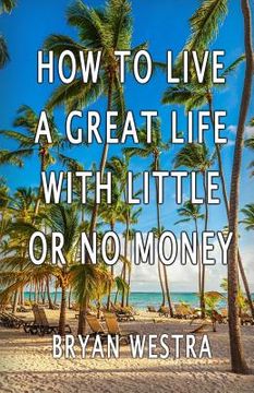 portada How To Live A Great Life With Little Or No Money (en Inglés)