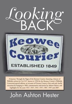 portada Looking Back: A Journey Through the Pages of the Keowee Courier for the Years 1927, 1937, 1947, 1957, 1987, 1997 and 2007 (en Inglés)