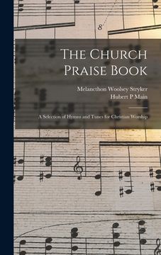 portada The Church Praise Book: a Selection of Hymns and Tunes for Christian Worship (en Inglés)