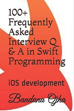 portada 100+ Frequently Asked Interview q & a in Swift Programming: Ios Development (Interview q & a Series) (in English)