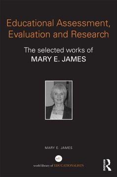 portada Educational Assessment, Evaluation and Research: The Selected Works of Mary e. James (World Library of Educationalists) (en Inglés)