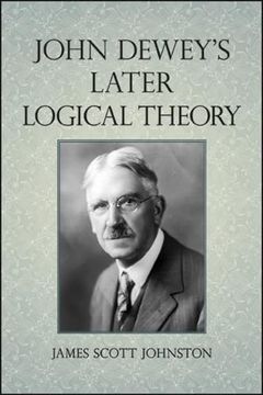 portada John Dewey's Later Logical Theory (Suny Series in American Philosophy and Cultural Thought) (en Inglés)