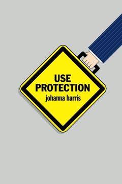 portada Use Protection: An Employee's Guide to Advancement in the Workplace