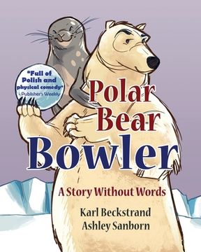 portada Polar Bear Bowler: A Story Without Words (in English)