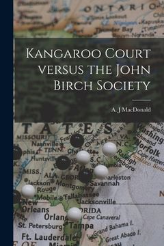 portada Kangaroo Court Versus the John Birch Society