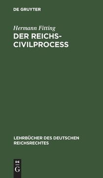 portada Der Reichs-Civilproceã â (Lehrbã Â¼Cher des Deutschen Reichsrechtes) (German Edition) [Hardcover ] (en Alemán)