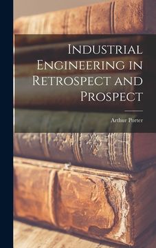 portada Industrial Engineering in Retrospect and Prospect (en Inglés)