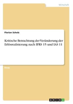 portada Kritische Betrachtung der Veränderung der Erlösrealisierung nach IFRS 15 und IAS 11 (in German)