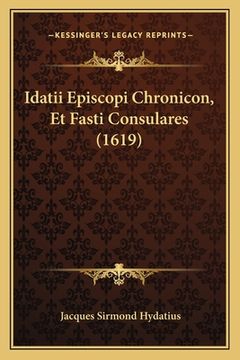 portada Idatii Episcopi Chronicon, Et Fasti Consulares (1619) (en Latin)