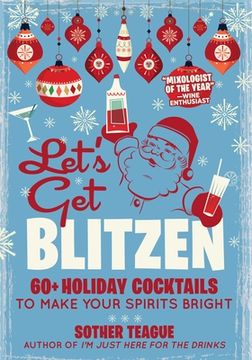 portada Let'S get Blitzen: 60+ Holiday Cocktails to Make Your Spirits Bright (en Inglés)