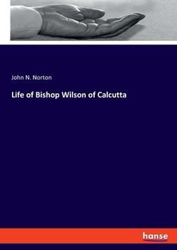 portada Life of Bishop Wilson of Calcutta (en Inglés)