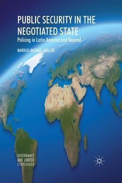 portada Public Security in the Negotiated State: Policing in Latin America and Beyond (en Inglés)