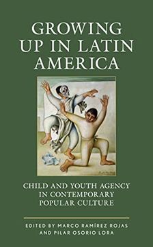 portada Growing up in Latin America: Child and Youth Agency in Contemporary Popular Culture (Children and Youth in Popular Culture) (en Inglés)