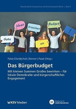 portada Das Bürgerbudget mit Kleinen Summen Großes Bewirken - für Lokale Demokratie und Bürgerschaftliches Engagement (in German)