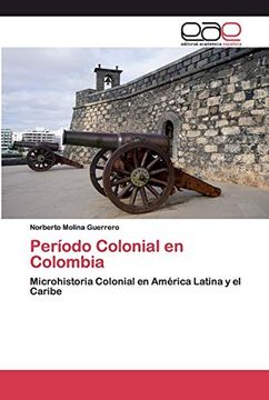 portada Período Colonial en Colombia: Microhistoria Colonial en América Latina y el Caribe