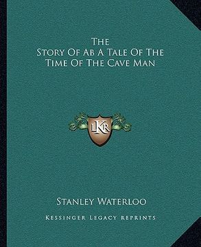 portada the story of ab a tale of the time of the cave man (en Inglés)