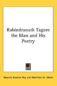 portada rabindranath tagore the man and his poetry (en Inglés)