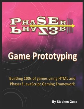 portada Phaser III Game Prototyping: Building 100s of games using HTML and Phaser3 JavaScript Gaming Framework (en Inglés)
