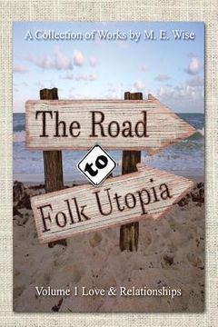 portada The Road to Folk Utopia: Love And Relationship Volume 1 (en Inglés)