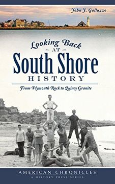 portada Looking Back at South Shore History: From Plymouth Rock to Quincy Granite (en Inglés)