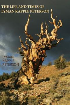 portada The Life and Times of Lyman Kapple Peterson (en Inglés)