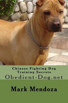 portada Chinese Fighting Dog Training Secrets: Obedient-Dog.net (en Inglés)