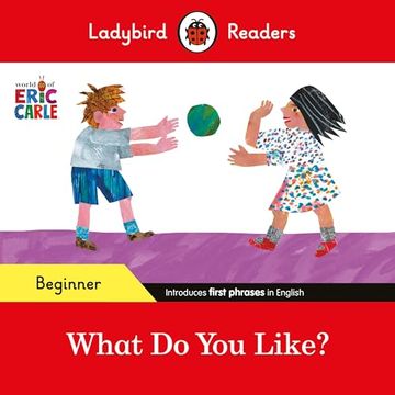 portada Ladybird Readers Beginner Level - Eric Carle - What do you Like? (Elt Graded Reader)