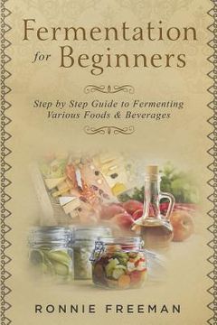 portada DIY Fermentation For Beginners: Step by Step Guide to Fermenting Various Foods & Beverages (en Inglés)