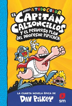 portada El Capitán Calzoncillos y el Perverso Plan del Profesor Pipicaca: 4 (in Spanish)