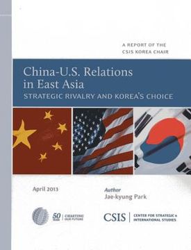 portada China-U.S. Relations in East Asia: Strategic Rivalry and Korea's Choice (in English)