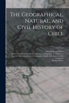 portada The Geographical, Natural, and Civil History of Chili.; 1