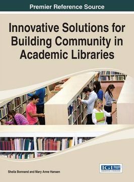 portada Innovative Solutions for Building Community in Academic Libraries (Advances in Library and Information Science)