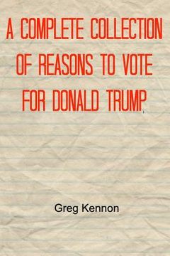 portada A Complete Collection of Reasons to Vote for Donald Trump (in English)