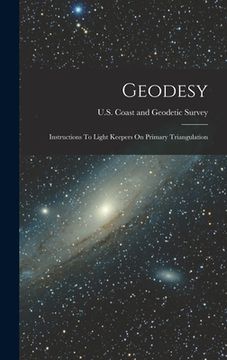 portada Geodesy: Instructions To Light Keepers On Primary Triangulation (in English)