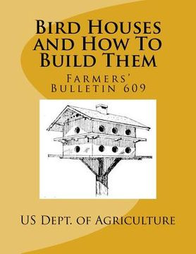 portada Bird Houses and How To Build Them: Farmers' Bulletin 609 (in English)
