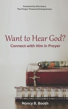 portada Want to Hear God? Connect with Him in Prayer (en Inglés)