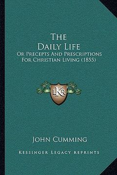 portada the daily life: or precepts and prescriptions for christian living (1855) (in English)