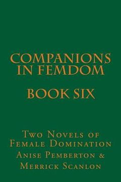 portada Companions in Femdom - Book Six: Two Novels of Female Domination (en Inglés)