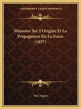 portada Memoire Sur L'Origine Et La Propagation De La Force (1857) (in French)