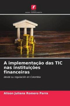 portada A Implementação das tic nas Instituições Financeiras: Desde su Regulación en Colombia (in Portuguese)