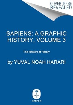 portada Sapiens: A Graphic History, Volume 3: The Masters of History (Sapiens, 3)