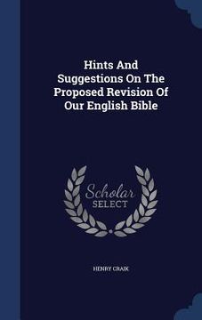 portada Hints And Suggestions On The Proposed Revision Of Our English Bible