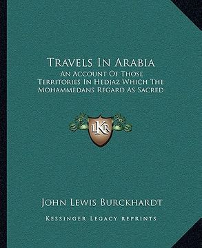 portada travels in arabia: an account of those territories in hedjaz which the mohammedans regard as sacred (in English)