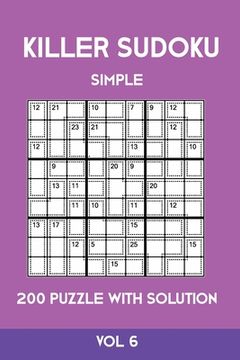portada Killer Sudoku Simple 200 Puzzle With Solution Vol 6: Easy, Beginner Puzzle Book,9x9, 2 puzzles per page (en Inglés)