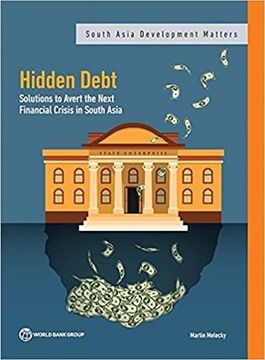 portada Hidden Debt: Solutions to Avert the Next Financial Crisis in South Asia (South Asia Development Matters) (en Inglés)
