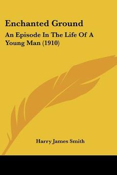 portada enchanted ground: an episode in the life of a young man (1910) (in English)