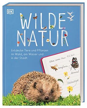 portada Wilde Natur: Entdecke Tiere und Pflanzen im Wald, am Wasser und in der Stadt (en Alemán)