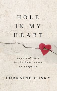 portada Hole in My Heart: Love and Loss in the Fault Lines of Adoption