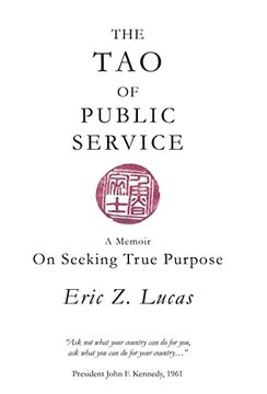 portada The tao of Public Service: A Memoir: On Seeking True Purpose (en Inglés)