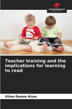 portada Teacher training and the implications for learning to read (en Inglés)